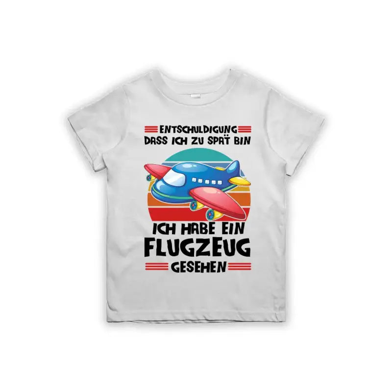 Entschuldigung dass ich zu spät bin... ich habe ein Flugzeug gesehen Kinder T-Shirt