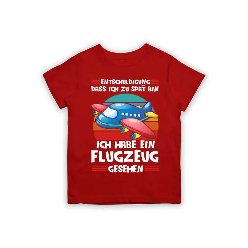 Entschuldigung dass ich zu spät bin... ich habe ein Flugzeug gesehen Kinder T-Shirt