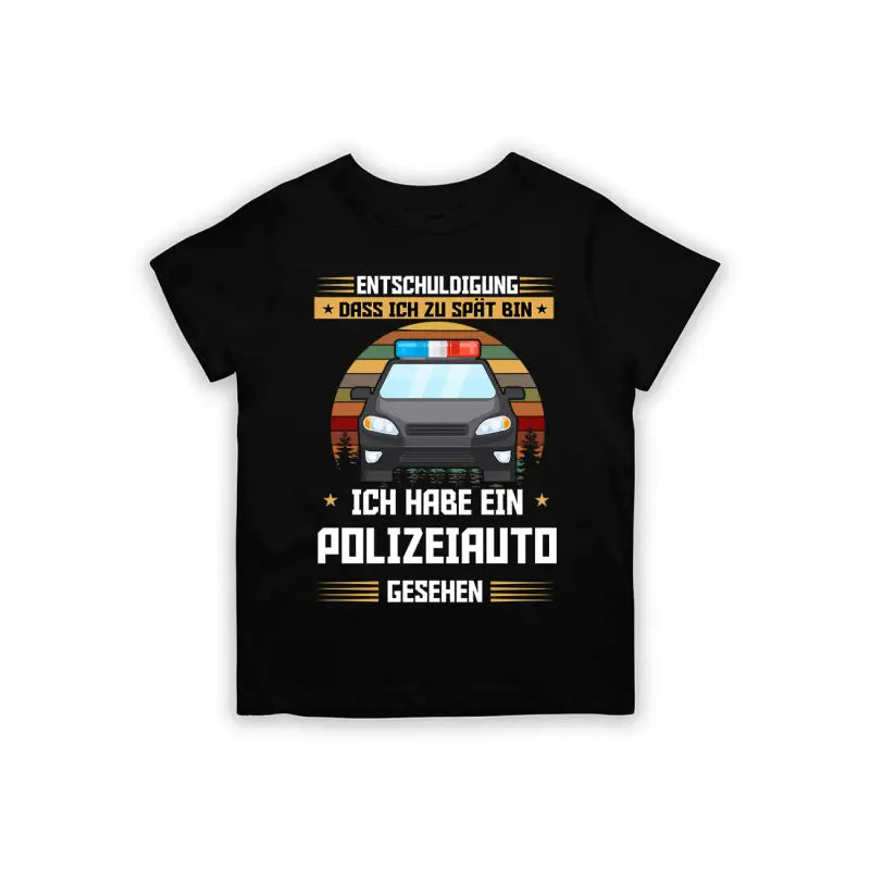 Entschuldigung dass ich zu spät bin... habe ein Polizeiauto gesehen Kinder T - Shirt - 92 - 98 / Schwarz