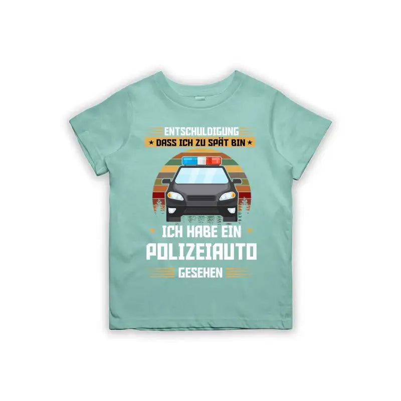 Entschuldigung dass ich zu spät bin... ich habe ein Polizeiauto gesehen Kinder T-Shirt