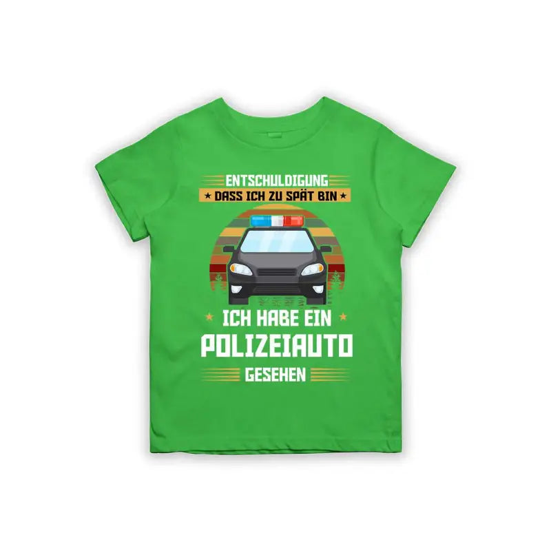 Entschuldigung dass ich zu spät bin... ich habe ein Polizeiauto gesehen Kinder T-Shirt