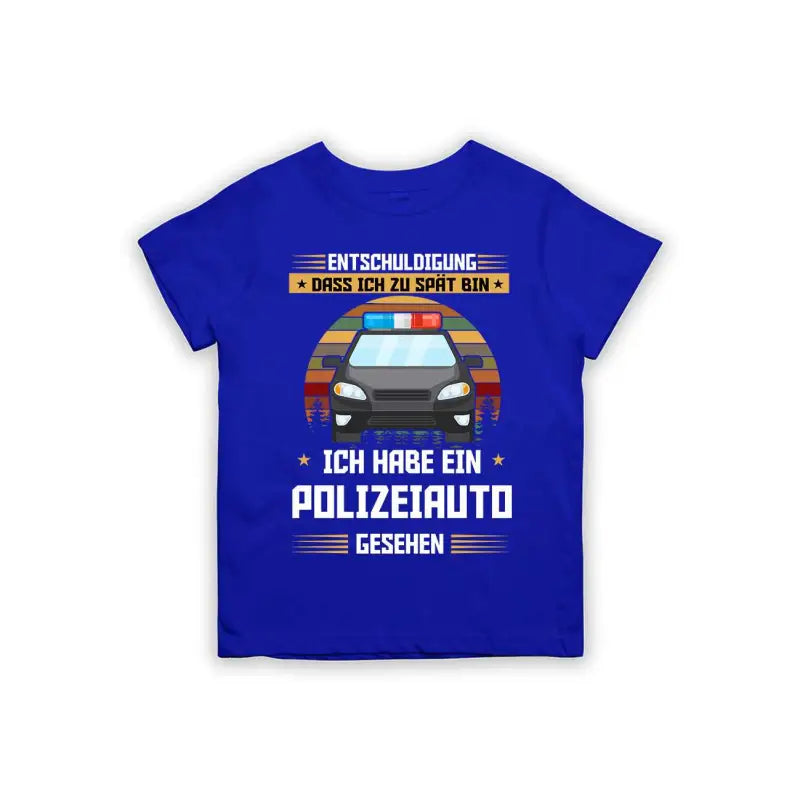 Entschuldigung dass ich zu spät bin... ich habe ein Polizeiauto gesehen Kinder T-Shirt