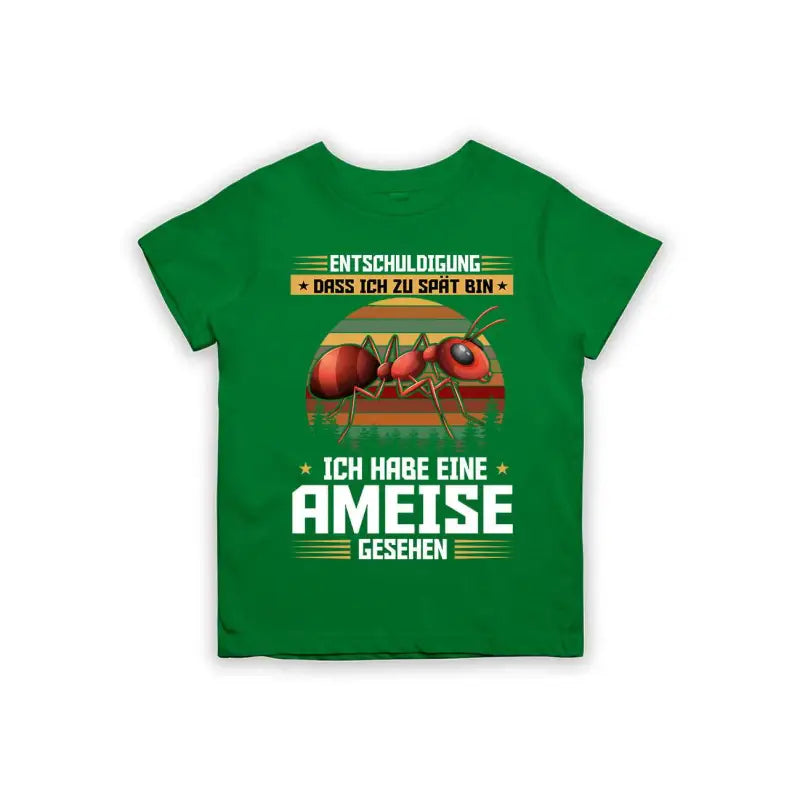 Entschuldigung dass ich zu spät bin... ich habe eine Ameise gesehen Kinder T-Shirt