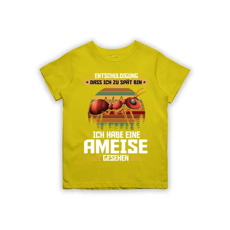 Entschuldigung dass ich zu spät bin... ich habe eine Ameise gesehen Kinder T-Shirt