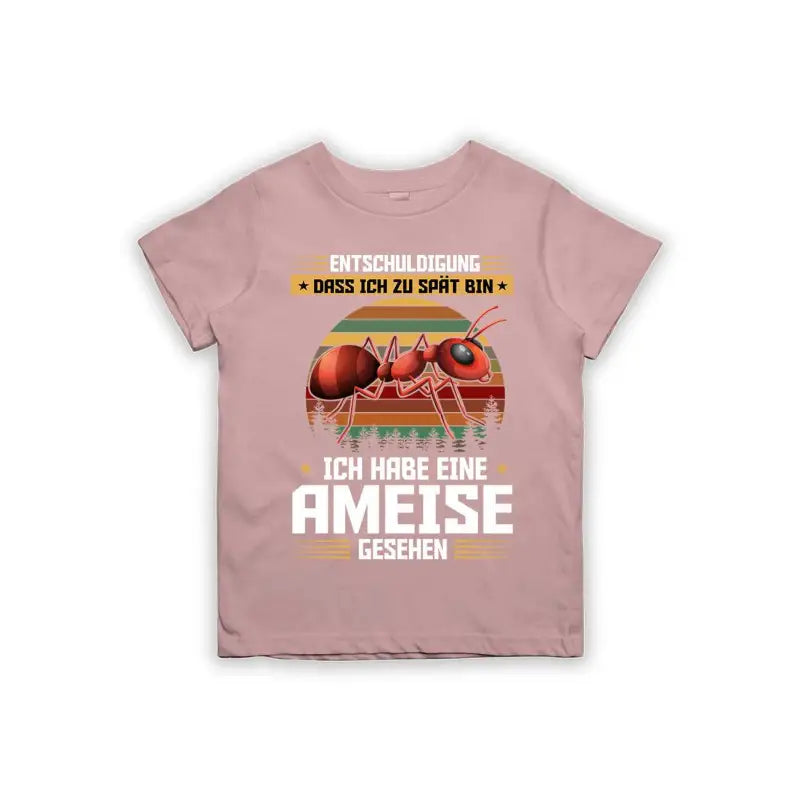 Entschuldigung dass ich zu spät bin... ich habe eine Ameise gesehen Kinder T-Shirt