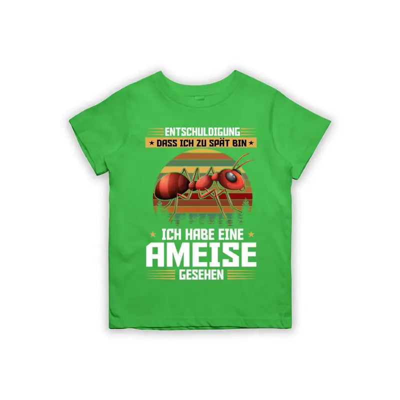 Entschuldigung dass ich zu spät bin... ich habe eine Ameise gesehen Kinder T-Shirt