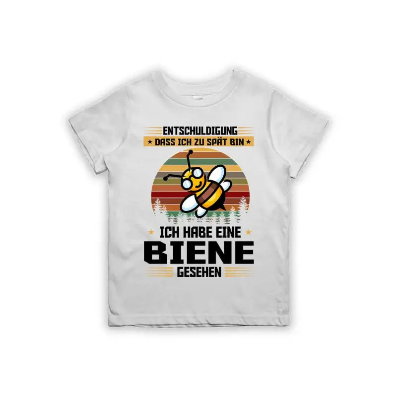 Entschuldigung dass ich zu spät bin... ich habe eine Biene gesehen Kinder T-Shirt