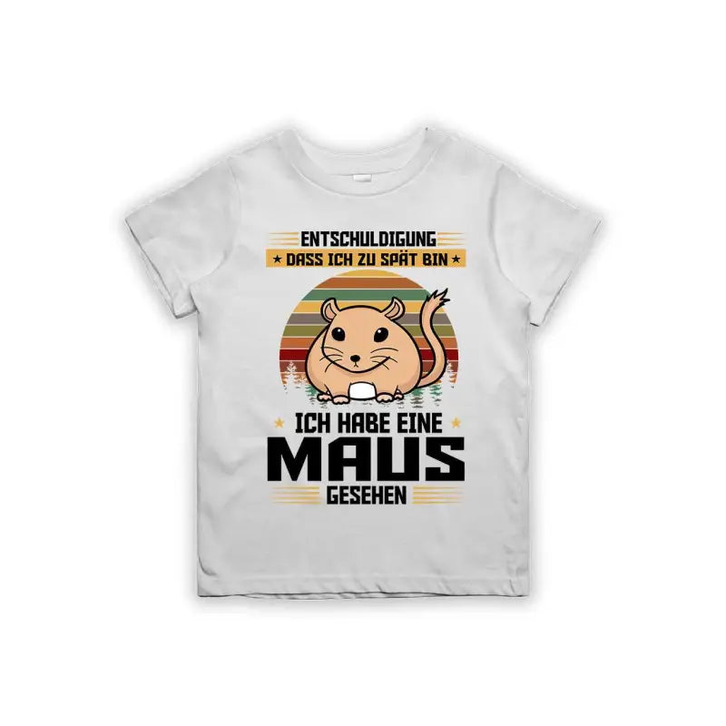 Entschuldigung dass ich zu spät bin... ich habe eine Maus gesehen Kinder T-Shirt