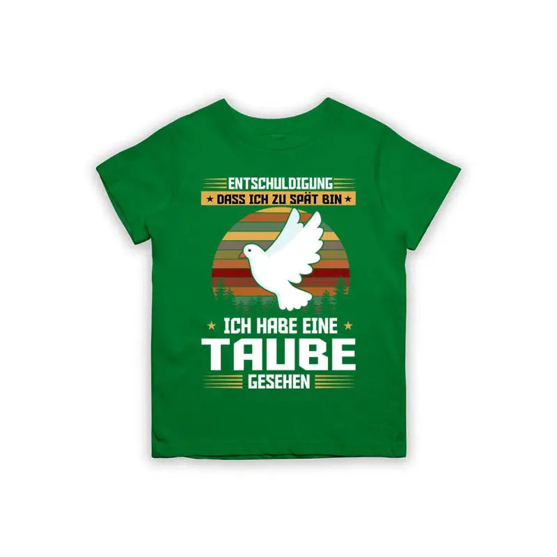 Entschuldigung dass ich zu spät bin... ich habe eine Taube gesehen Kinder T-Shirt