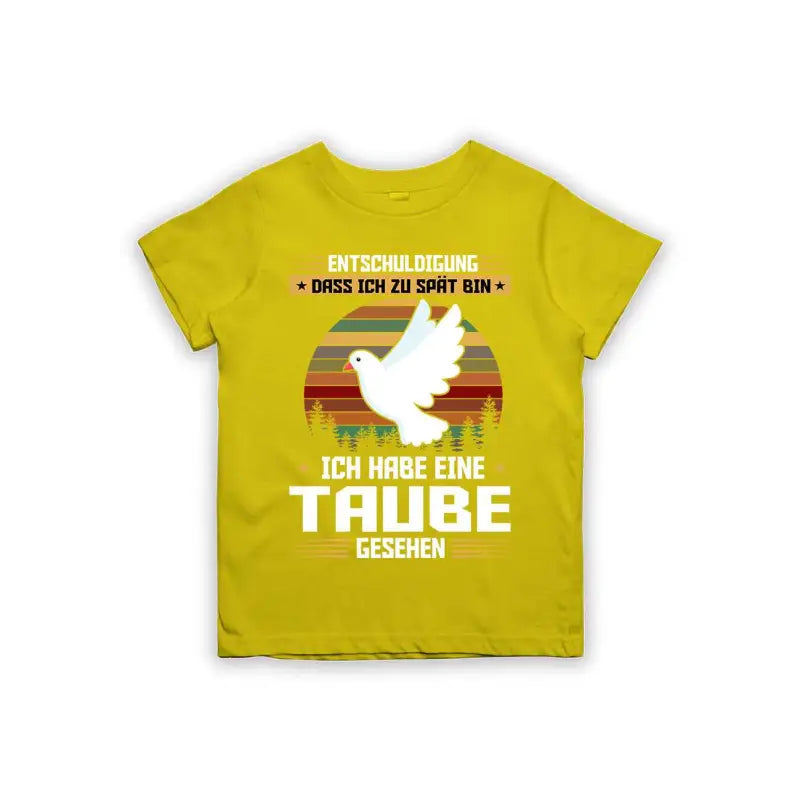 Entschuldigung dass ich zu spät bin... ich habe eine Taube gesehen Kinder T-Shirt