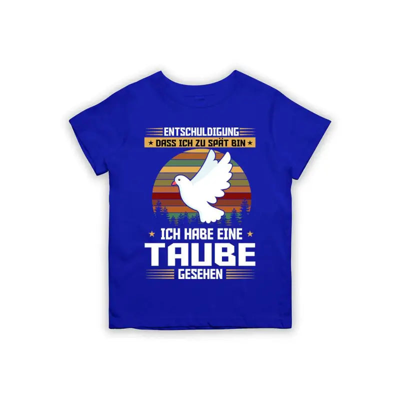 Entschuldigung dass ich zu spät bin... ich habe eine Taube gesehen Kinder T-Shirt