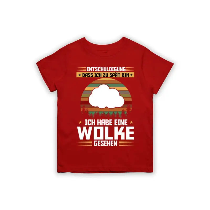 Entschuldigung dass ich zu spät bin... ich habe eine Wolke gesehen Kinder T-Shirt