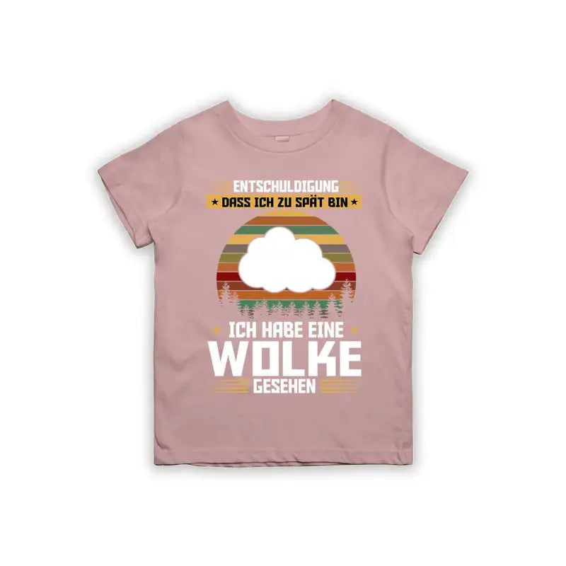 Entschuldigung dass ich zu spät bin... ich habe eine Wolke gesehen Kinder T-Shirt