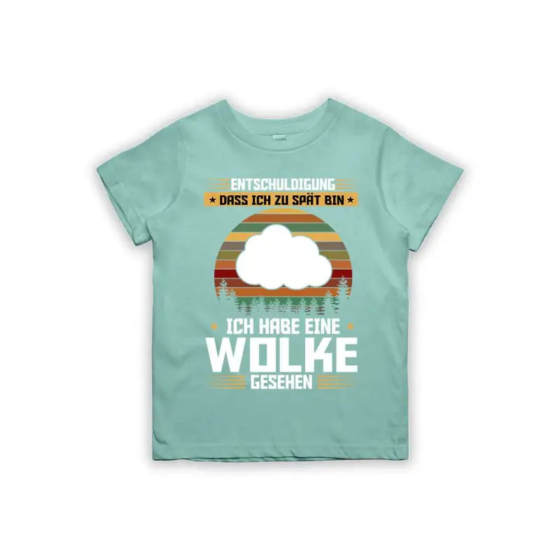 Entschuldigung dass ich zu spät bin... ich habe eine Wolke gesehen Kinder T-Shirt