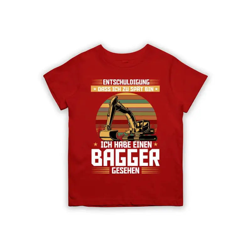 Entschuldigung dass ich zu spät bin... ich habe einen Bagger gesehen Kinder T-Shirt