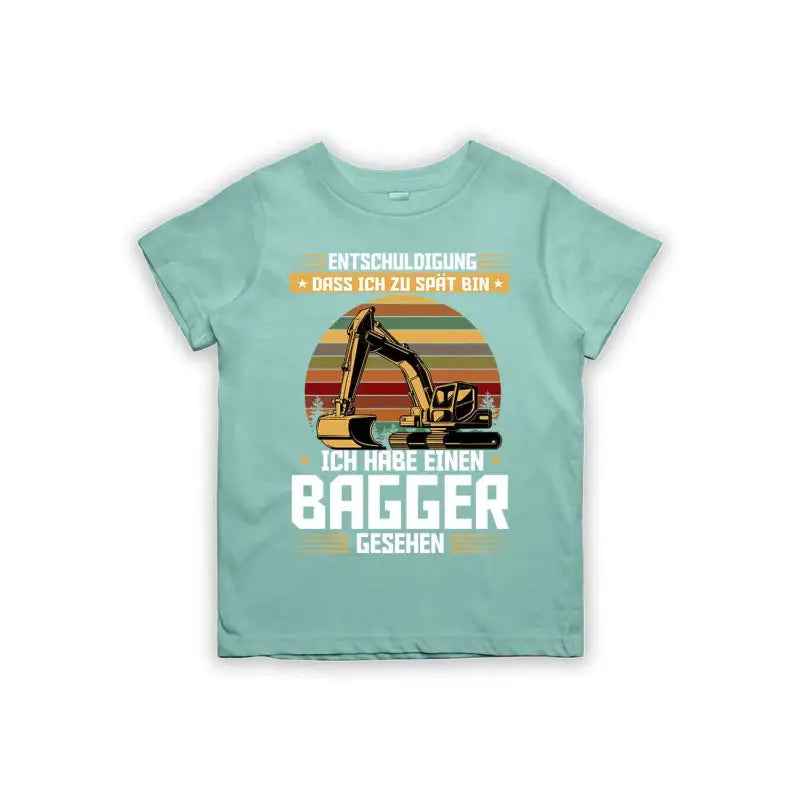 Entschuldigung dass ich zu spät bin... ich habe einen Bagger gesehen Kinder T-Shirt