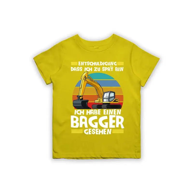 Entschuldigung dass ich zu spät bin... ich habe einen Bagger gesehen Kinder T-Shirt