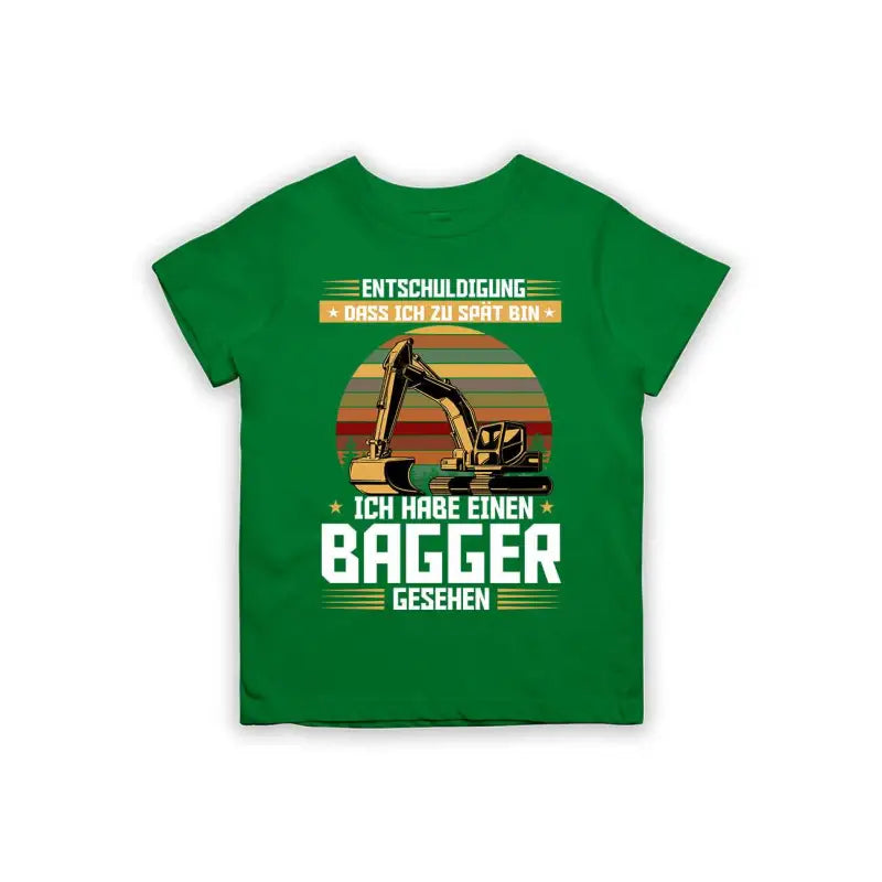 Entschuldigung dass ich zu spät bin... ich habe einen Bagger gesehen Kinder T-Shirt