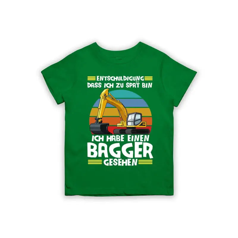 Entschuldigung dass ich zu spät bin... ich habe einen Bagger gesehen Kinder T-Shirt