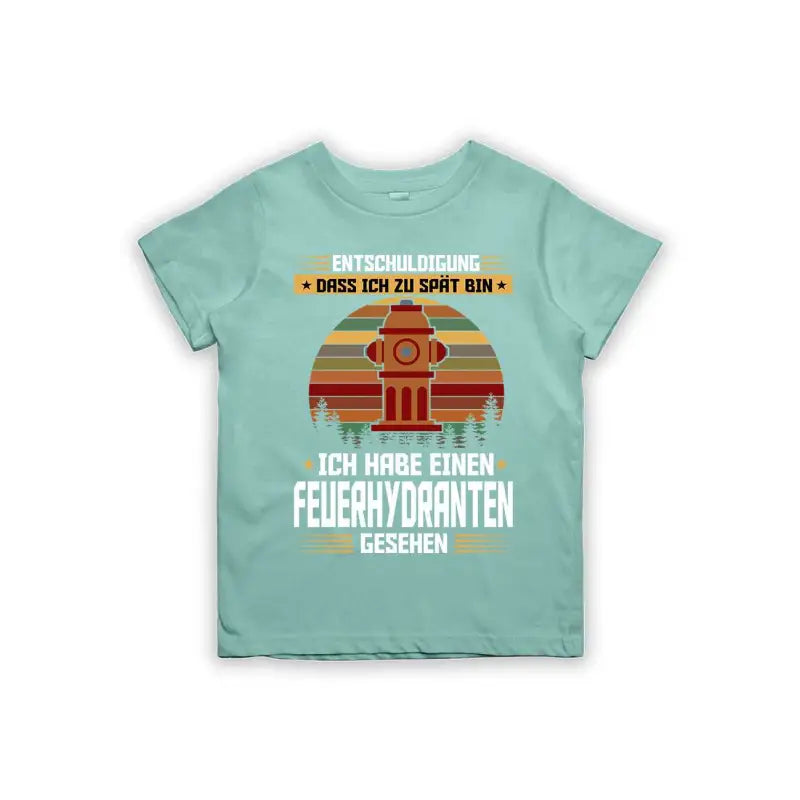 Entschuldigung dass ich zu spät bin... ich habe einen Feuerhydranten gesehen Kinder T-Shirt