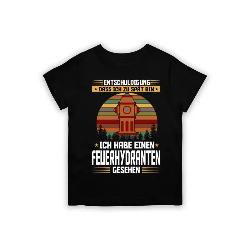 Entschuldigung dass ich zu spät bin... habe einen Feuerhydranten gesehen Kinder T - Shirt - 92 - 98 / Schwarz