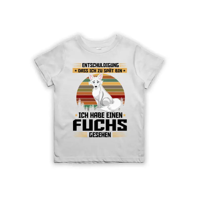 Entschuldigung dass ich zu spät bin... habe einen Fuchs gesehen Kinder T - Shirt - 92 - 98 / Weiß