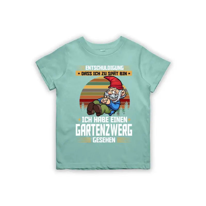 Entschuldigung dass ich zu spät bin... ich habe einen Gartenzwerg gesehen Kinder T-Shirt