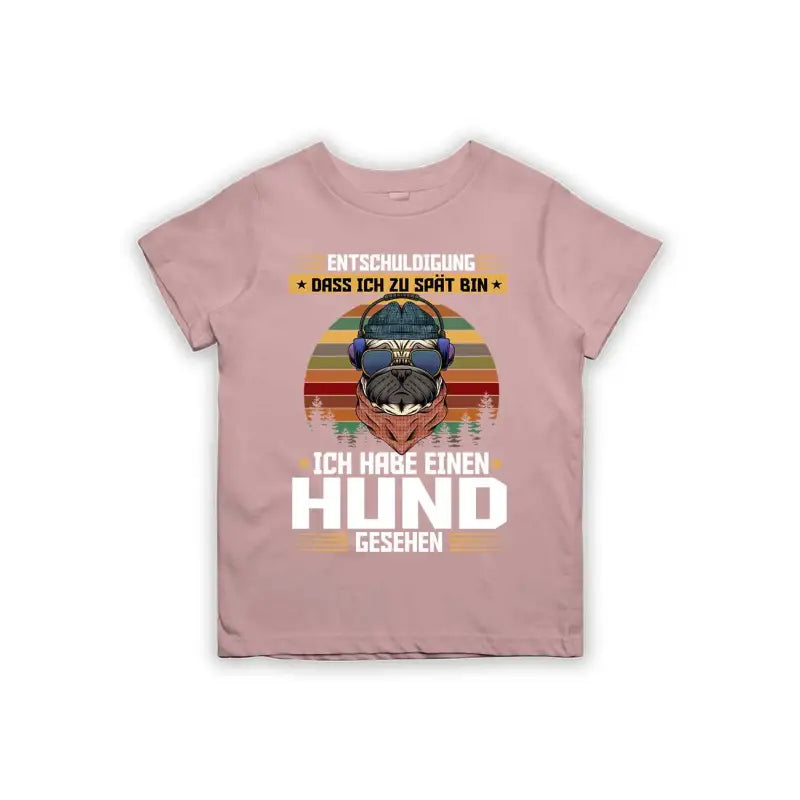 Entschuldigung dass ich zu spät bin... ich habe einen Hund gesehen Kinder T-Shirt