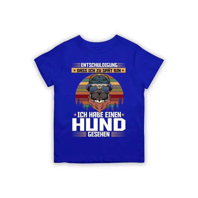 Entschuldigung dass ich zu spät bin... ich habe einen Hund gesehen Kinder T-Shirt