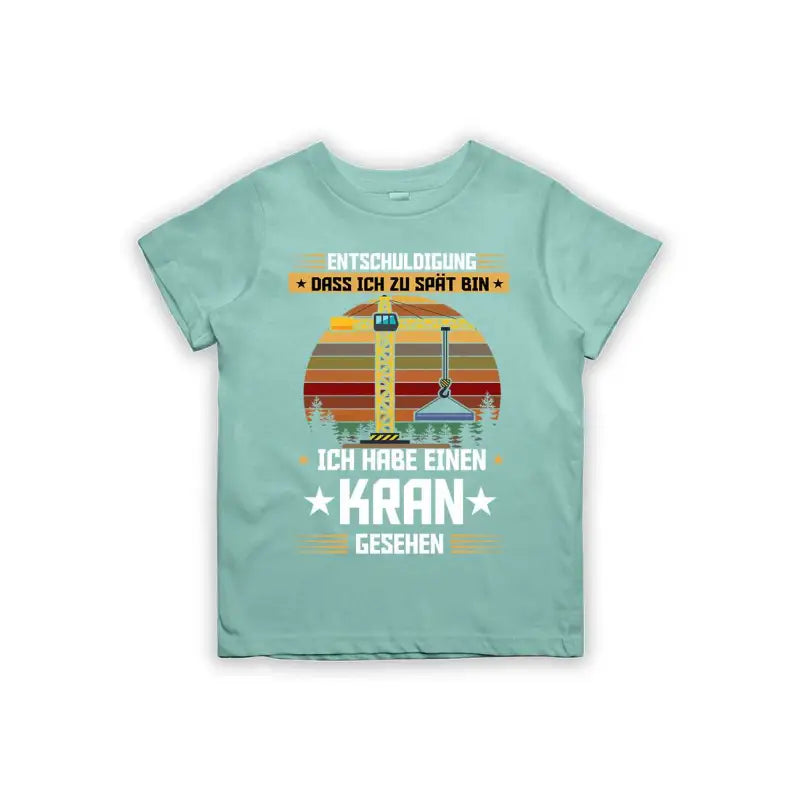 Entschuldigung dass ich zu spät bin... ich habe einen Kran gesehen Kinder T-Shirt
