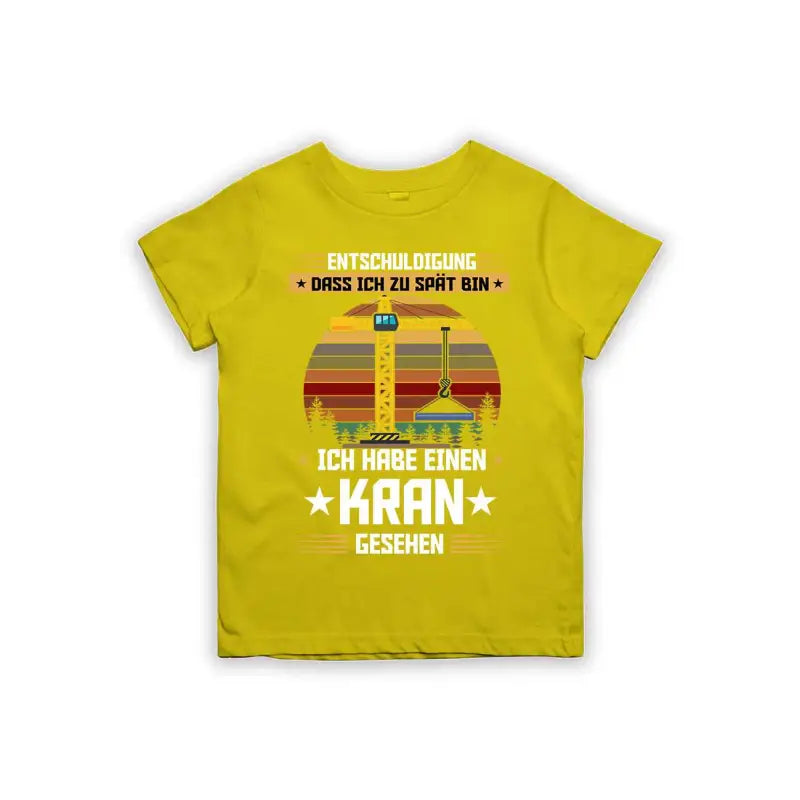 Entschuldigung dass ich zu spät bin... ich habe einen Kran gesehen Kinder T-Shirt