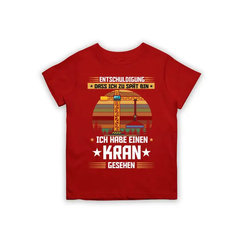 Entschuldigung dass ich zu spät bin... ich habe einen Kran gesehen Kinder T-Shirt