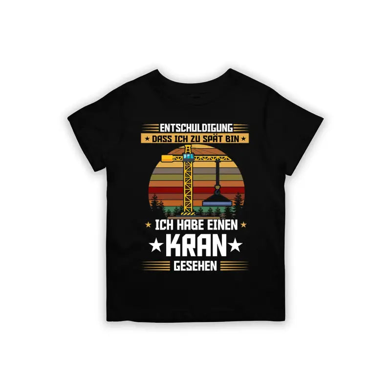 Entschuldigung dass ich zu spät bin... habe einen Kran gesehen Kinder T - Shirt - 92 - 98 / Schwarz