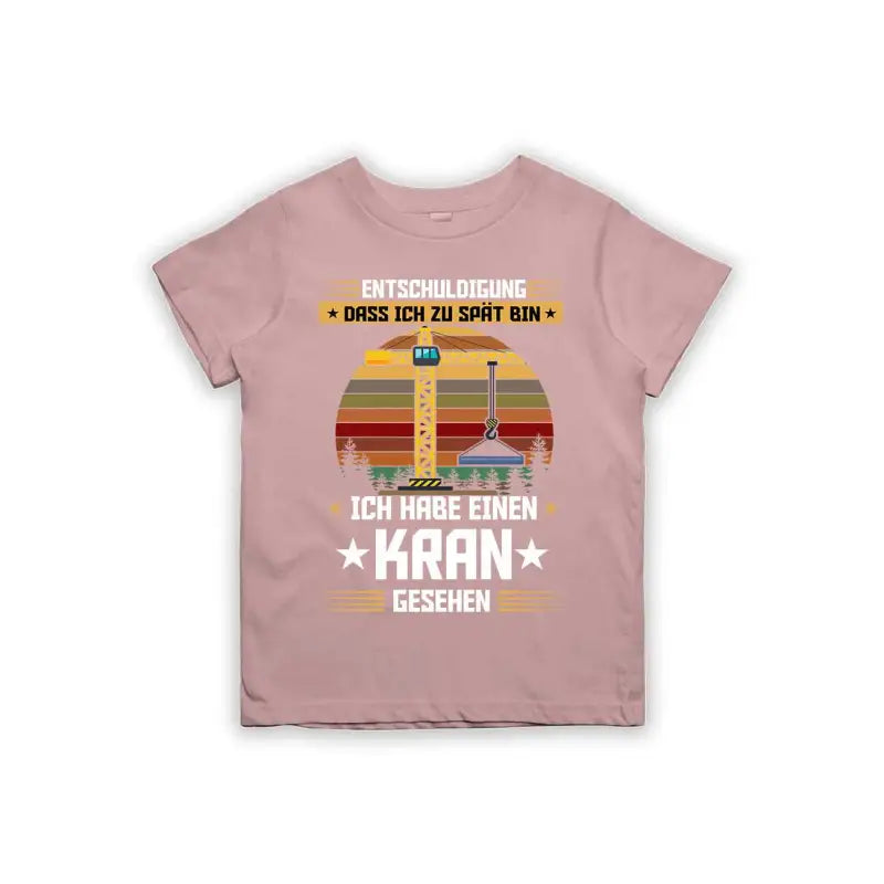 Entschuldigung dass ich zu spät bin... ich habe einen Kran gesehen Kinder T-Shirt