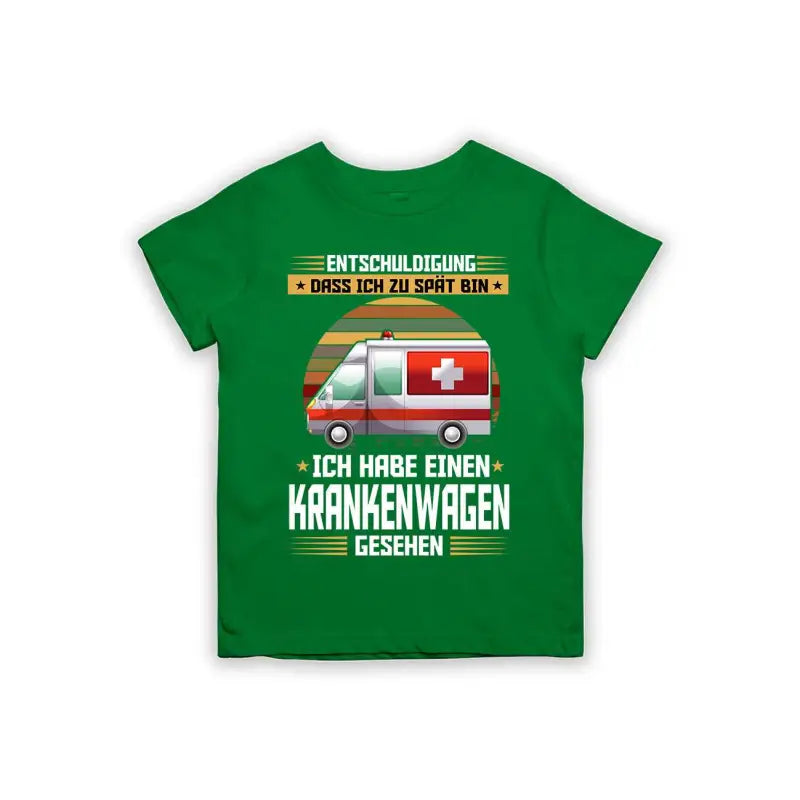 Entschuldigung dass ich zu spät bin... ich habe einen Krankenwagen gesehen Kinder T-Shirt