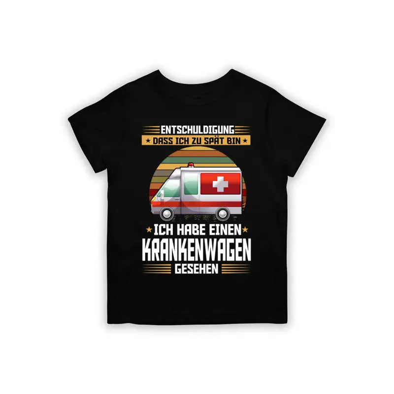 Entschuldigung dass ich zu spät bin... habe einen Krankenwagen gesehen Kinder T - Shirt - 92 - 98 / Schwarz