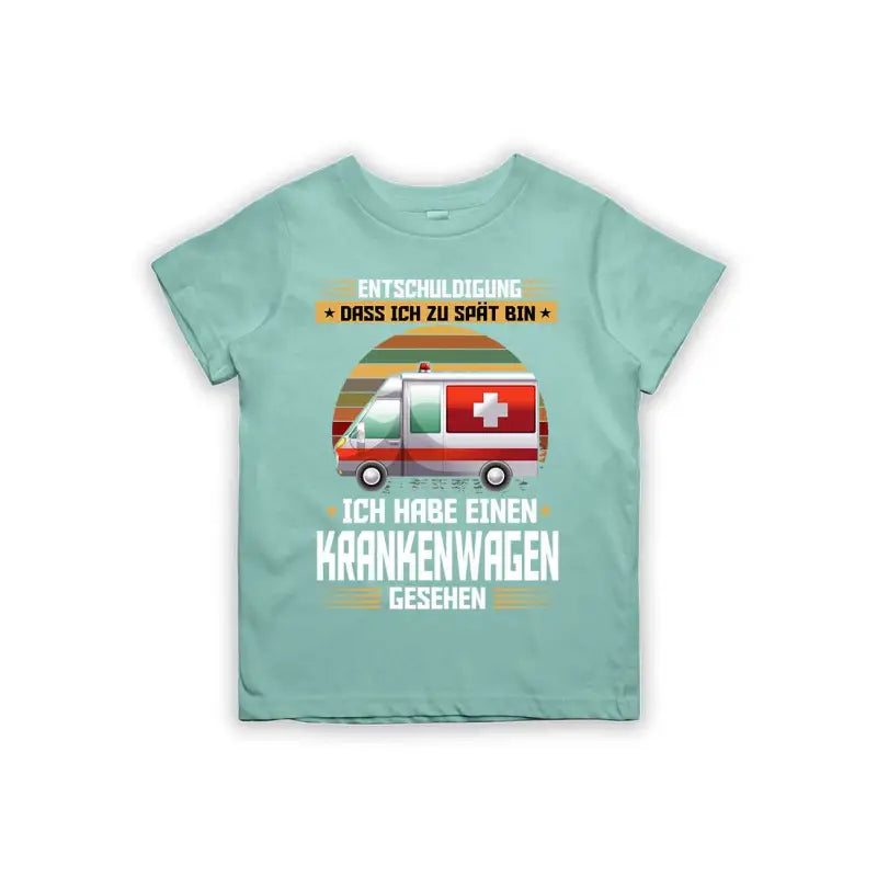 Entschuldigung dass ich zu spät bin... ich habe einen Krankenwagen gesehen Kinder T-Shirt