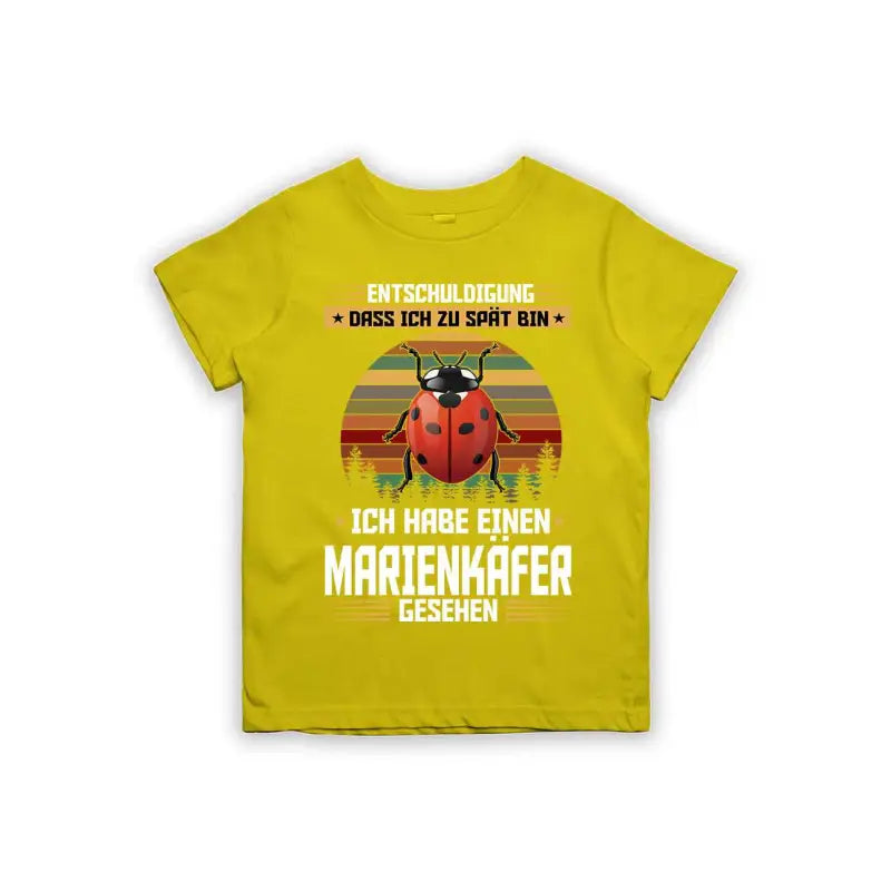 Entschuldigung dass ich zu spät bin... ich habe einen Marienkäfer gesehen Kinder T-Shirt
