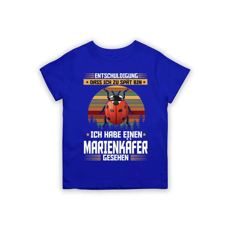 Entschuldigung dass ich zu spät bin... ich habe einen Marienkäfer gesehen Kinder T-Shirt