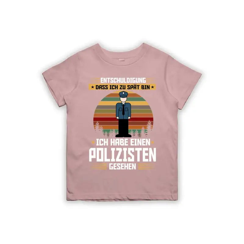 Entschuldigung dass ich zu spät bin... ich habe einen Polizisten gesehen Kinder T-Shirt