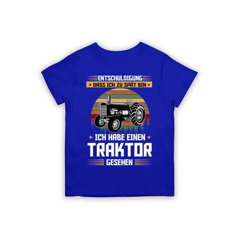 Entschuldigung dass ich zu spät bin... ich habe einen Traktor gesehen Kinder T-Shirt