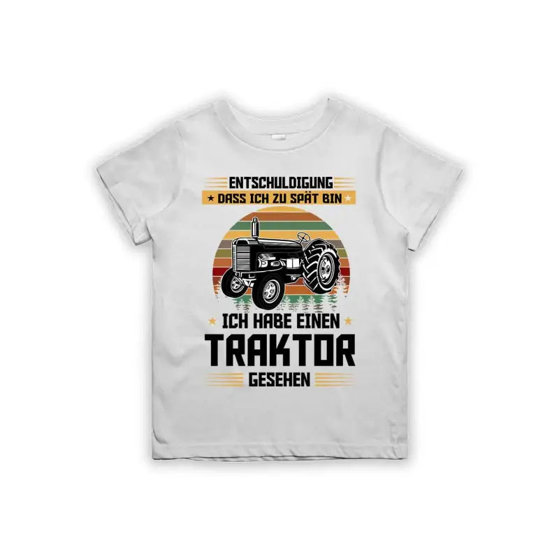 Entschuldigung dass ich zu spät bin... ich habe einen Traktor gesehen Kinder T-Shirt
