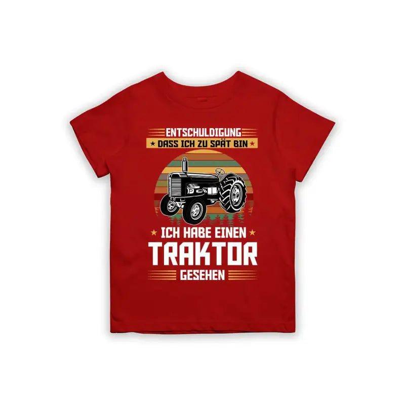Entschuldigung dass ich zu spät bin... ich habe einen Traktor gesehen Kinder T-Shirt