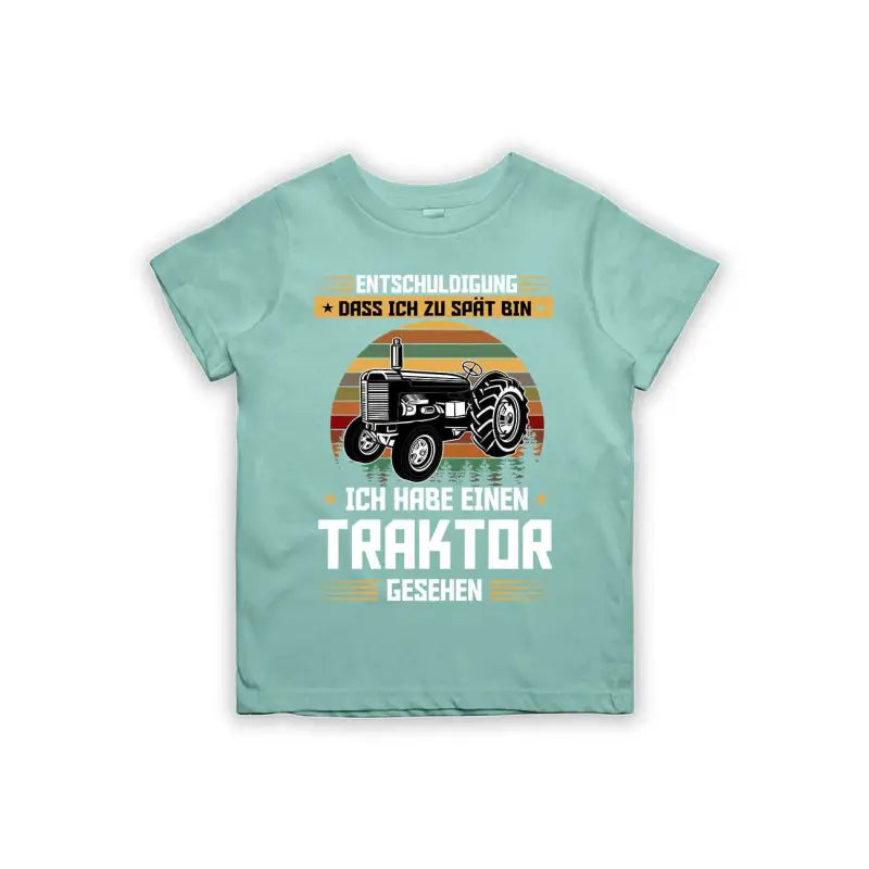 Entschuldigung dass ich zu spät bin... ich habe einen Traktor gesehen Kinder T-Shirt