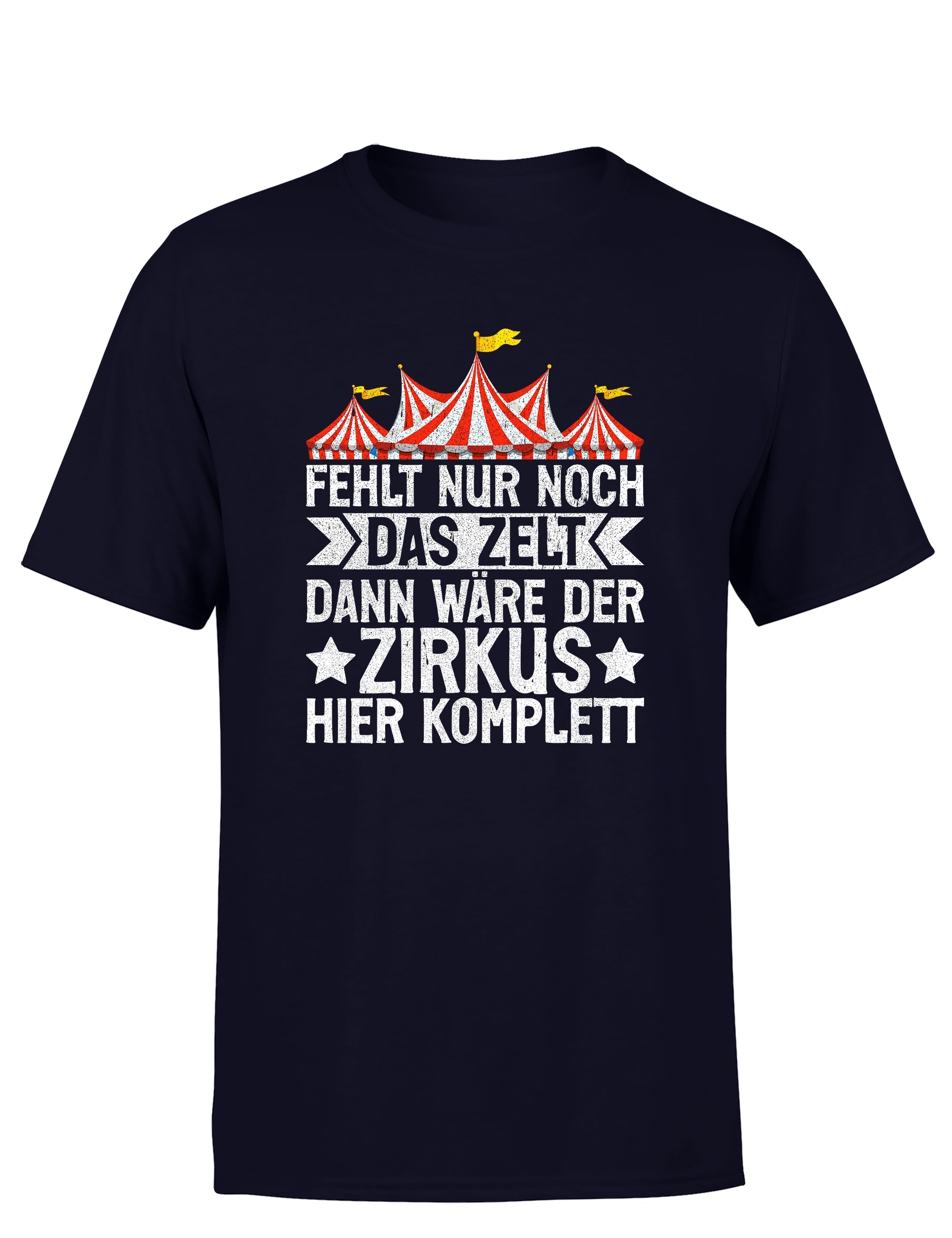 Fehlt nur noch das Zelt, dann wäre der Zirkus komplett Herren T-Shirt