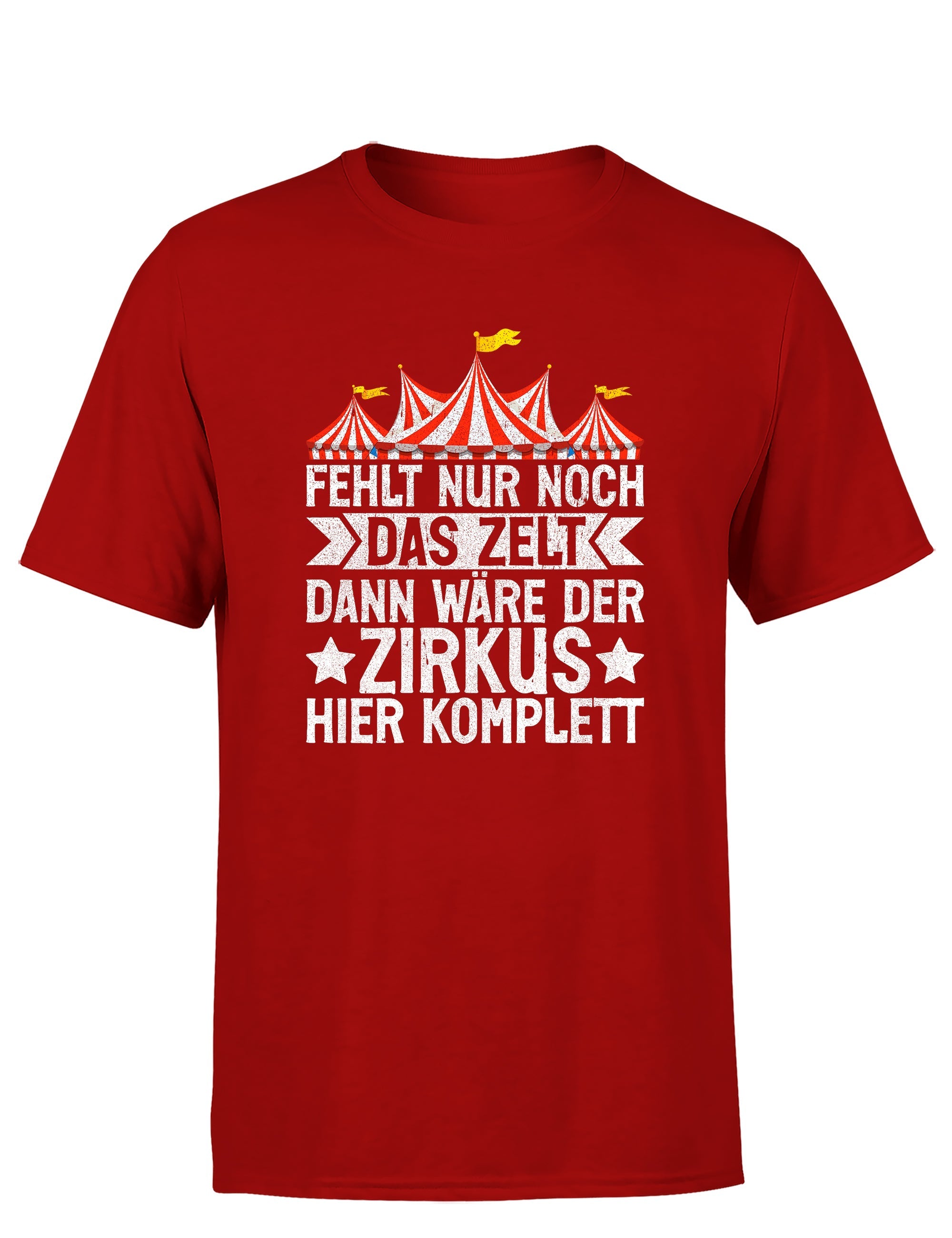 Fehlt nur noch das Zelt, dann wäre der Zirkus komplett Herren T-Shirt