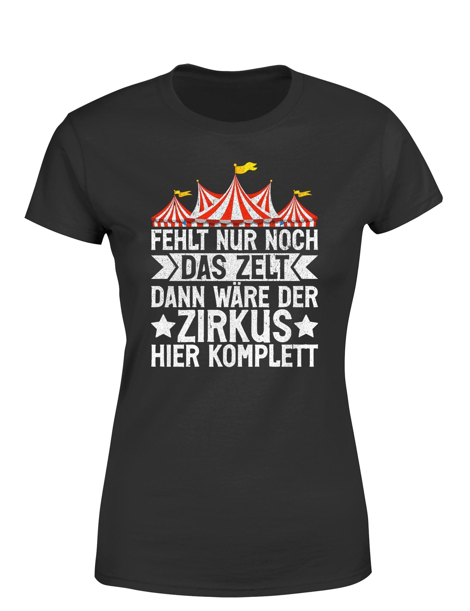 Fehlt nur noch das Zelt, dann wäre der Zirkus komplett Damen T-Shirt - tshirtladen - T-Shirt