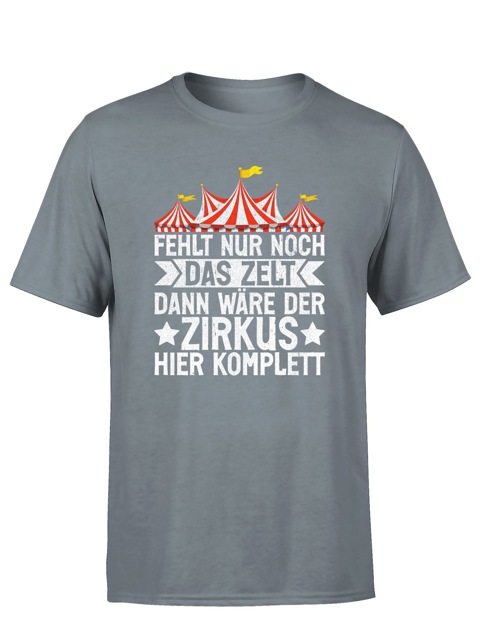 Fehlt nur noch das Zelt, dann wäre der Zirkus komplett Herren T-Shirt - tshirtladen - T-Shirt