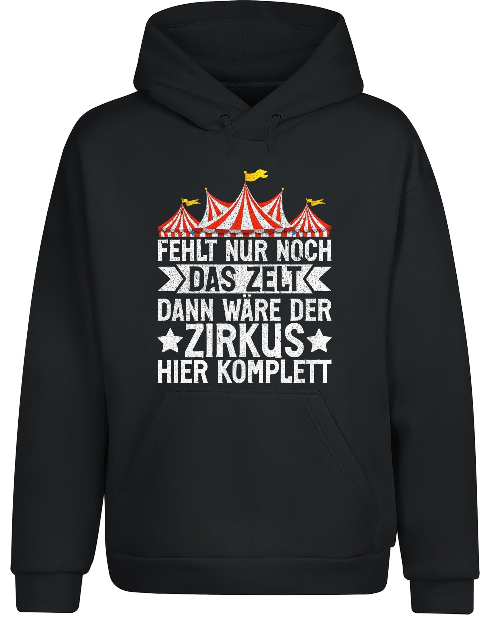 Fehlt nur noch das Zelt, dann wäre der Zirkus komplett Hoodie Unisex - tshirtladen - Hoodie
