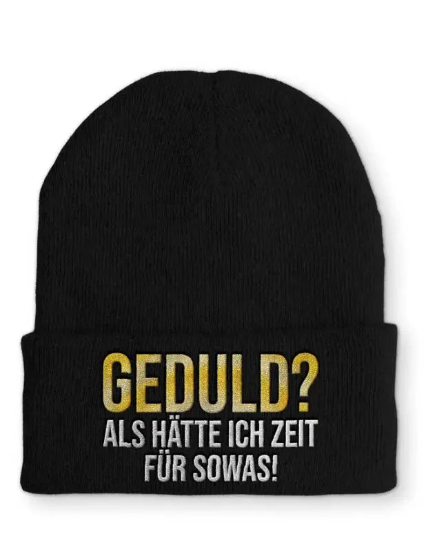 Geduld? als hätte ich Zeit für sowas! Statement Beanie Mütze mit Spruch - tshirtladen - Mütze